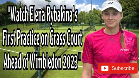 elena rybakina wins first grass court title